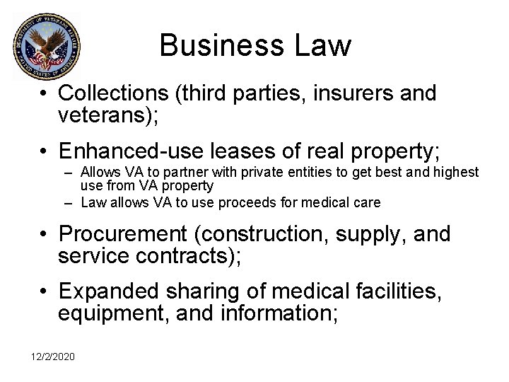 Business Law • Collections (third parties, insurers and veterans); • Enhanced-use leases of real