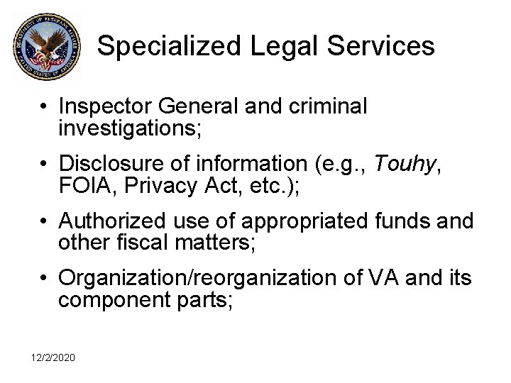 Specialized Legal Services • Inspector General and criminal investigations; • Disclosure of information (e.