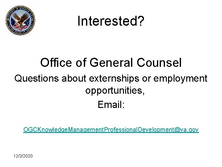 Interested? Office of General Counsel Questions about externships or employment opportunities, Email: OGCKnowledge. Management.