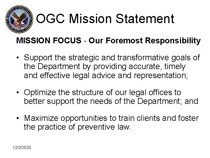 OGC Mission Statement MISSION FOCUS - Our Foremost Responsibility • Support the strategic and