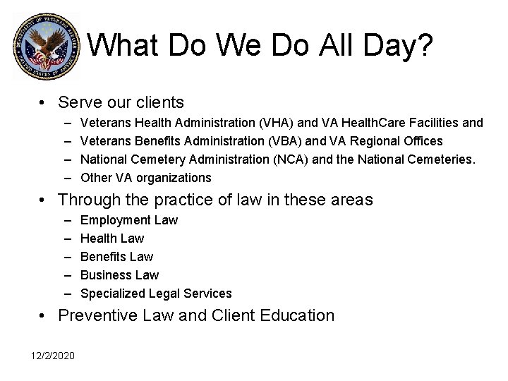 What Do We Do All Day? • Serve our clients – – Veterans Health