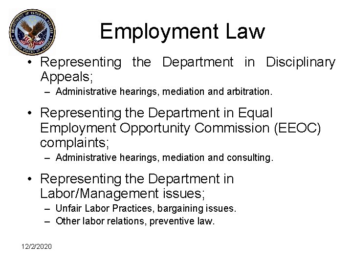Employment Law • Representing the Department in Disciplinary Appeals; – Administrative hearings, mediation and
