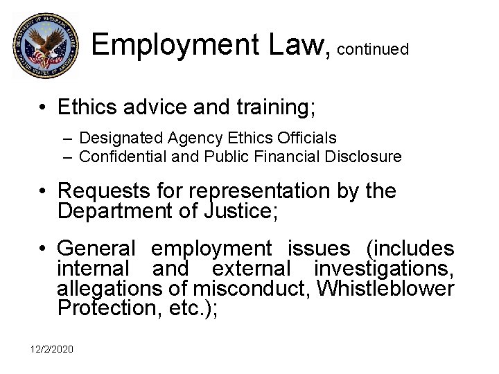 Employment Law, continued • Ethics advice and training; – Designated Agency Ethics Officials –