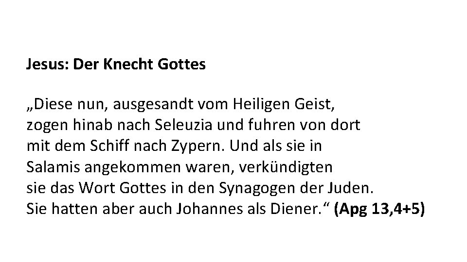 Jesus: Der Knecht Gottes „Diese nun, ausgesandt vom Heiligen Geist, zogen hinab nach Seleuzia