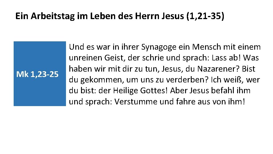 Ein Arbeitstag im Leben des Herrn Jesus (1, 21 -35) Mk 1, 23 -25