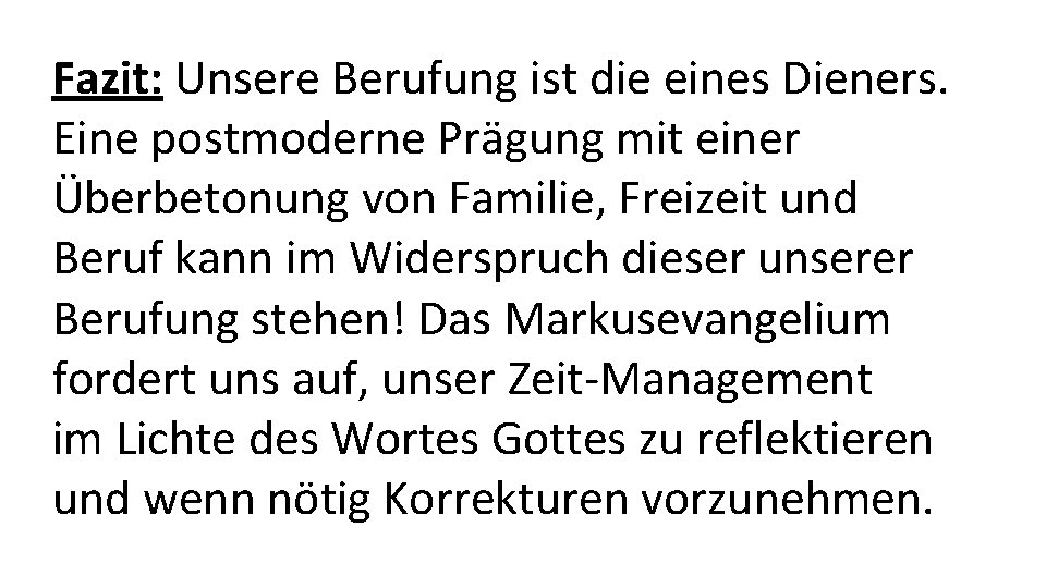 Fazit: Unsere Berufung ist die eines Dieners. Eine postmoderne Prägung mit einer Überbetonung von