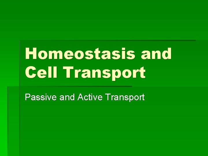 Homeostasis and Cell Transport Passive and Active Transport 