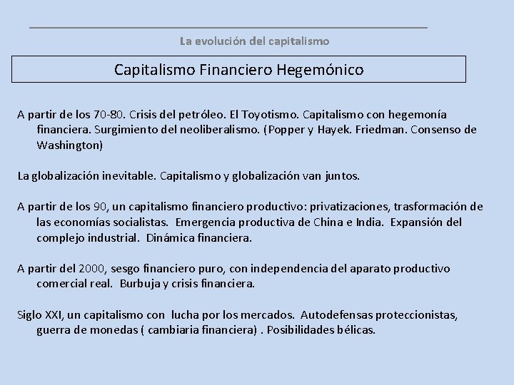 __________________ La evolución del capitalismo Capitalismo Financiero Hegemónico A partir de los 70 -80.