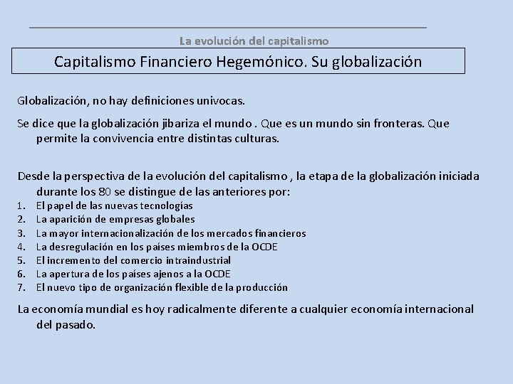 __________________ La evolución del capitalismo Capitalismo Financiero Hegemónico. Su globalización Globalización, no hay definiciones