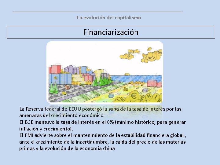 __________________ La evolución del capitalismo Financiarización La Reserva federal de EEUU postergó la suba