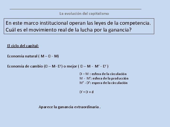 __________________ La evolución del capitalismo En este marco institucional operan las leyes de la