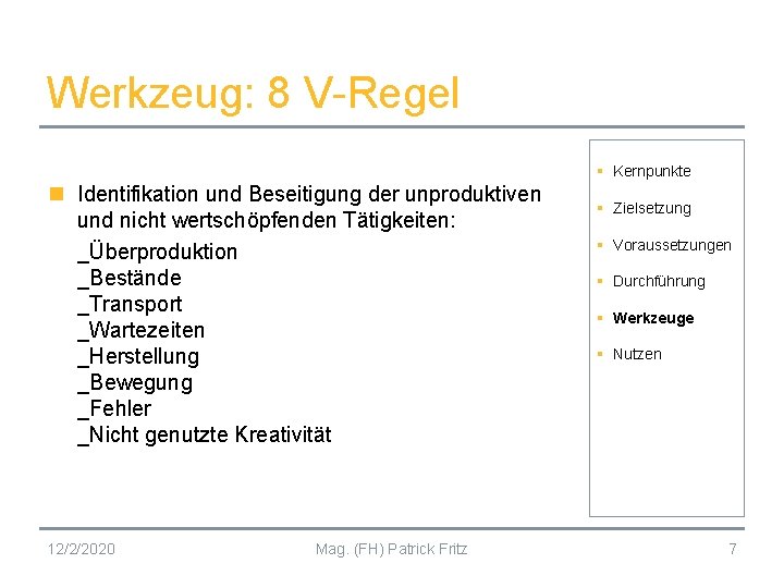 Werkzeug: 8 V-Regel § Kernpunkte n Identifikation und Beseitigung der unproduktiven und nicht wertschöpfenden