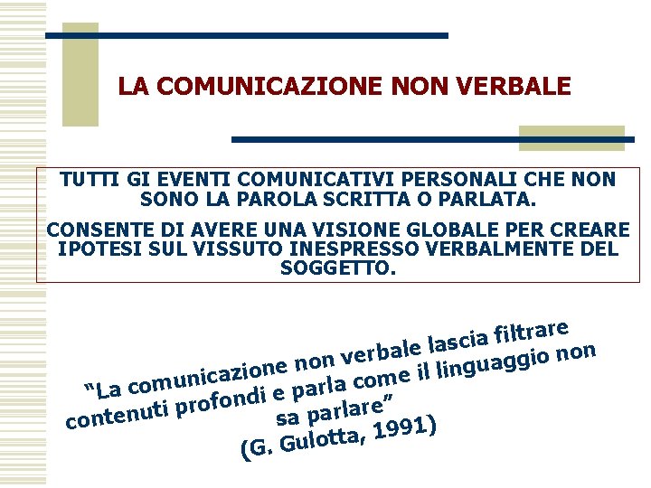 LA COMUNICAZIONE NON VERBALE TUTTI GI EVENTI COMUNICATIVI PERSONALI CHE NON SONO LA PAROLA