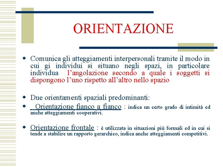 ORIENTAZIONE w Comunica gli atteggiamenti interpersonali tramite il modo in cui gi individui si