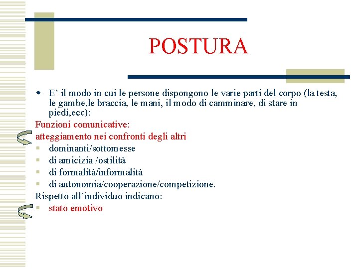 POSTURA w E’ il modo in cui le persone dispongono le varie parti del