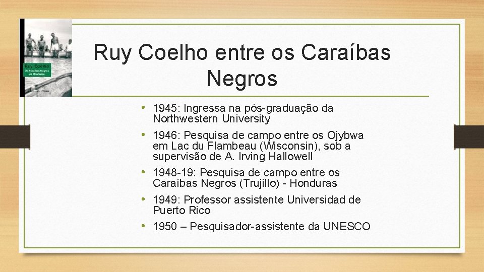 Ruy Coelho entre os Caraíbas Negros • 1945: Ingressa na pós-graduação da • •