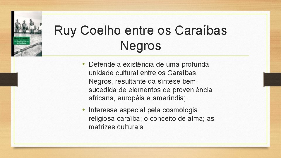 Ruy Coelho entre os Caraíbas Negros • Defende a existência de uma profunda unidade