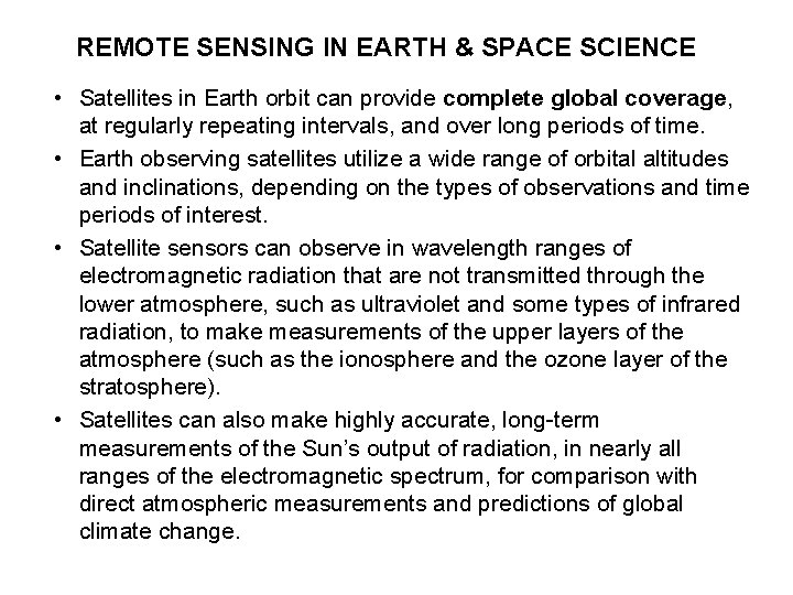 REMOTE SENSING IN EARTH & SPACE SCIENCE • Satellites in Earth orbit can provide