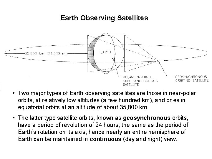 Earth Observing Satellites • Two major types of Earth observing satellites are those in