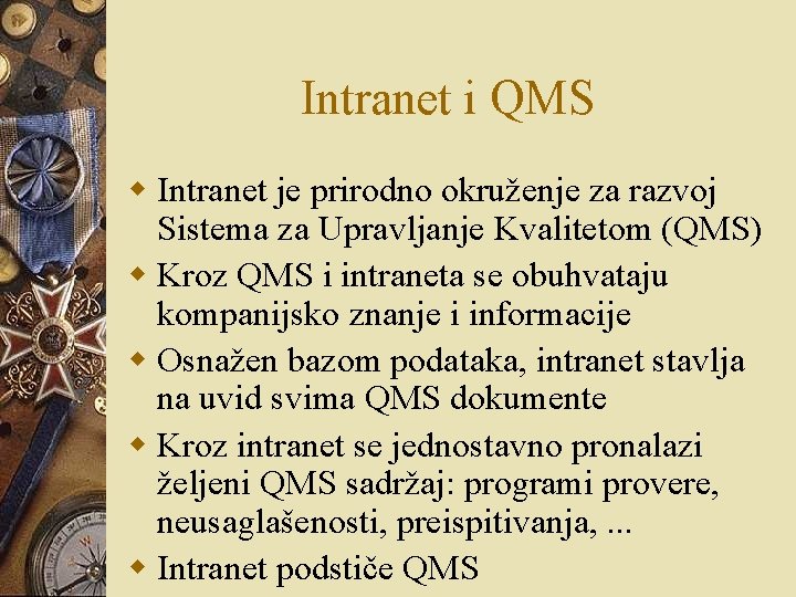 Intranet i QMS w Intranet je prirodno okruženje za razvoj Sistema za Upravljanje Kvalitetom Intranet i QMS w Intranet je prirodno okruženje za razvoj Sistema za Upravljanje Kvalitetom