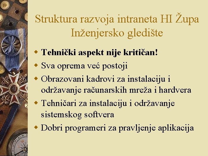 Struktura razvoja intraneta HI Župa Inženjersko gledište w Tehnički aspekt nije kritičan! w Sva Struktura razvoja intraneta HI Župa Inženjersko gledište w Tehnički aspekt nije kritičan! w Sva