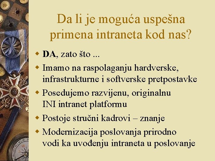 Da li je moguća uspešna primena intraneta kod nas? w DA, zato što. . Da li je moguća uspešna primena intraneta kod nas? w DA, zato što. .