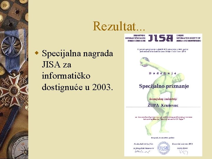 Rezultat. . . w Specijalna nagrada JISA za informatičko dostignuće u 2003. Rezultat. . . w Specijalna nagrada JISA za informatičko dostignuće u 2003.