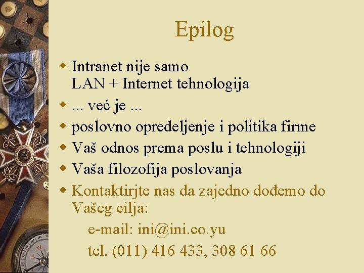 Epilog w Intranet nije samo LAN + Internet tehnologija w. . . već je. Epilog w Intranet nije samo LAN + Internet tehnologija w. . . već je.