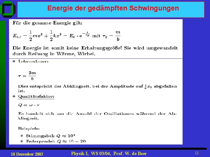 Energie der gedämpften Schwingungen 18 Dezember 2003 Physik I, WS 03/04, Prof. W. de