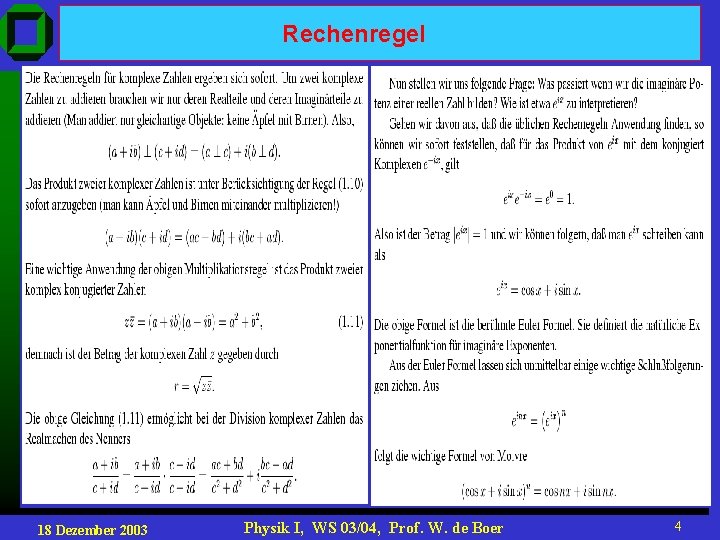 Rechenregel 18 Dezember 2003 Physik I, WS 03/04, Prof. W. de Boer 4 