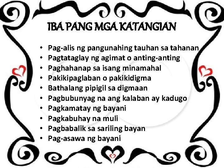 IBA PANG MGA KATANGIAN • • • Pag-alis ng pangunahing tauhan sa tahanan Pagtataglay