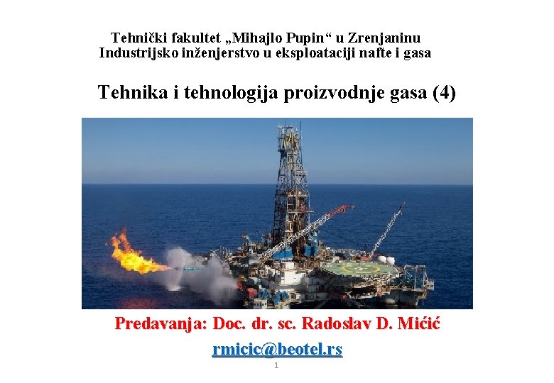 Tehnički fakultet „Mihajlo Pupin“ u Zrenjaninu Industrijsko inženjerstvo u eksploataciji nafte i gasa Tehnika