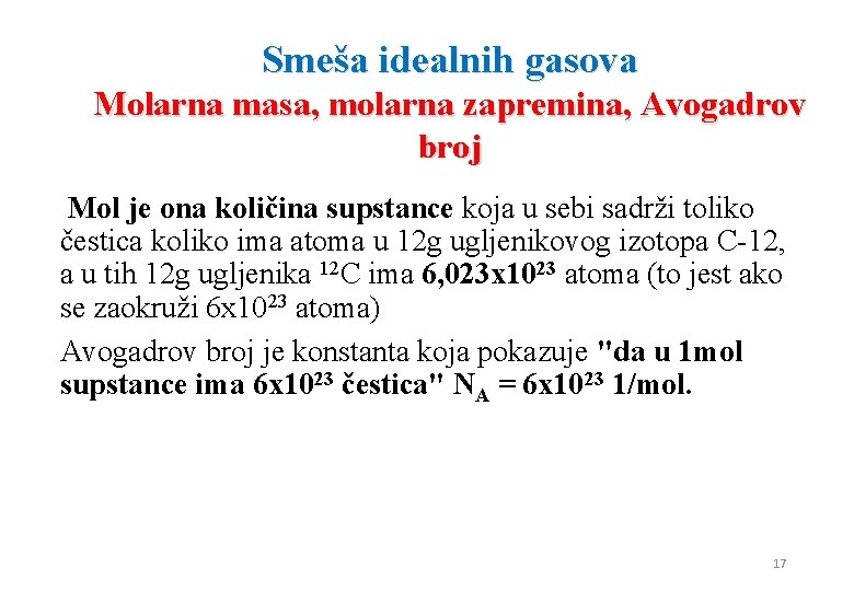 Smeša idealnih gasova Molarna masa, molarna zapremina, Avogadrov broj Mol je ona količina supstance Smeša idealnih gasova Molarna masa, molarna zapremina, Avogadrov broj Mol je ona količina supstance