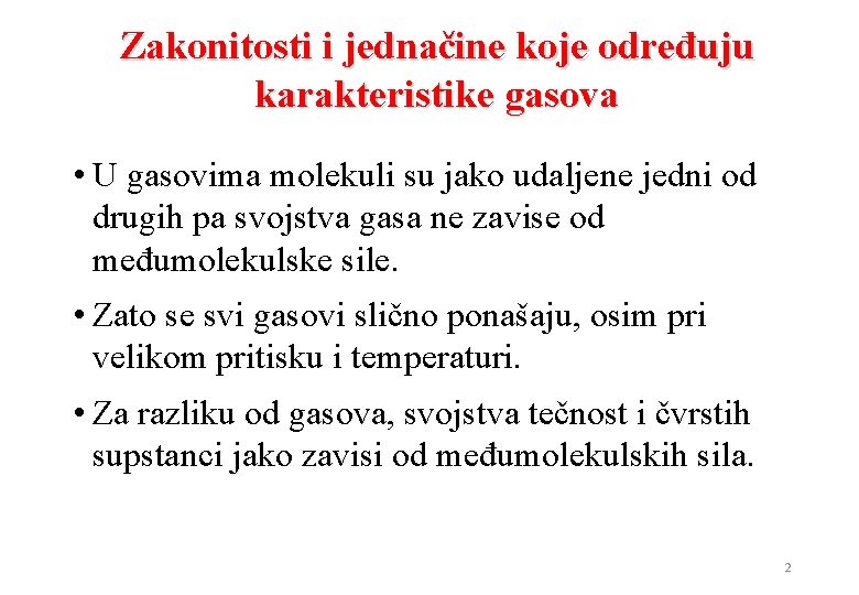 Zakonitosti i jednačine koje određuju karakteristike gasova • U gasovima molekuli su jako udaljene