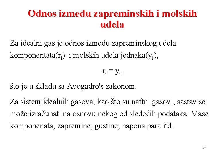 Odnos između zapreminskih i molskih udela Za idealni gas je odnos između zapreminskog udela