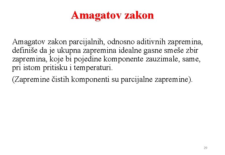 Amagatov zakon parcijalnih, odnosno aditivnih zapremina, definiše da je ukupna zapremina idealne gasne smeše