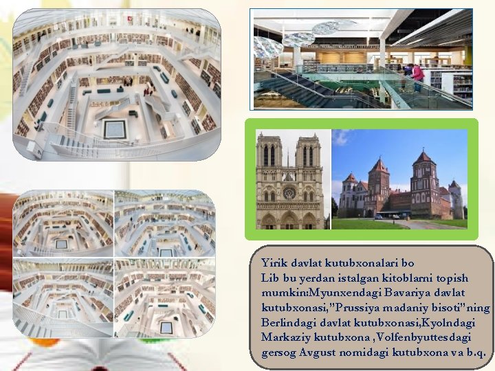 Yirik davlat kutubxonalari bo Lib bu yerdan istalgan kitoblarni topish mumkin: Myunxendagi Bavariya davlat Yirik davlat kutubxonalari bo Lib bu yerdan istalgan kitoblarni topish mumkin: Myunxendagi Bavariya davlat