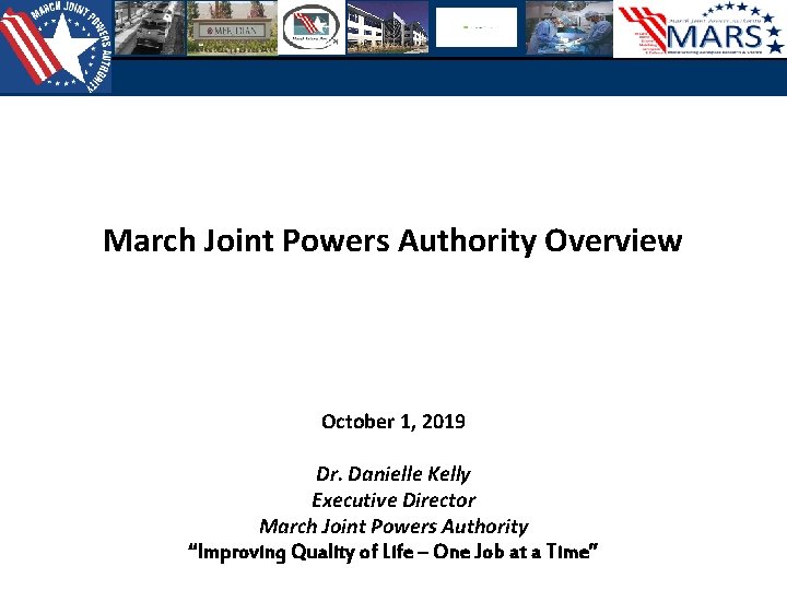 March Joint Powers Authority Overview October 1, 2019 Dr. Danielle Kelly Executive Director March