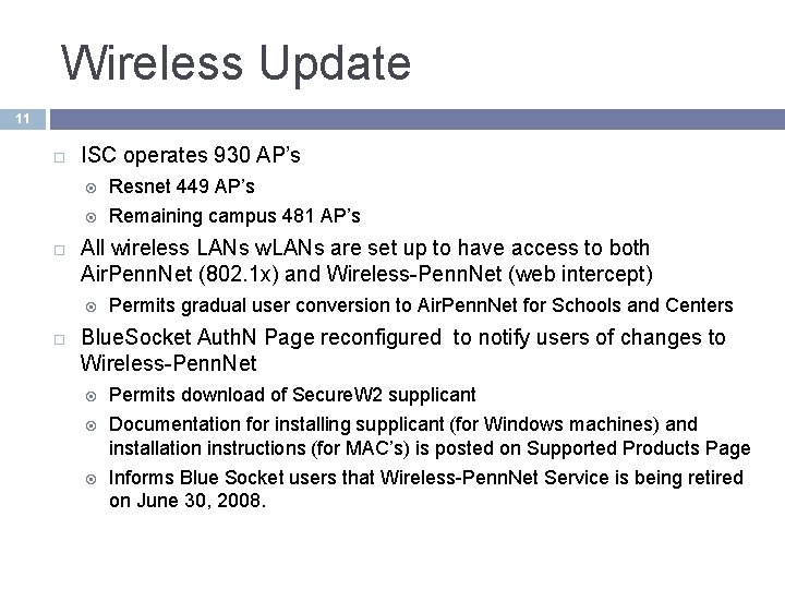 Wireless Update 11 ISC operates 930 AP’s Resnet 449 AP’s Remaining campus 481 AP’s Wireless Update 11 ISC operates 930 AP’s Resnet 449 AP’s Remaining campus 481 AP’s