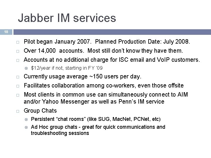 Jabber IM services 18 Pilot began January 2007. Planned Production Date: July 2008. Over Jabber IM services 18 Pilot began January 2007. Planned Production Date: July 2008. Over