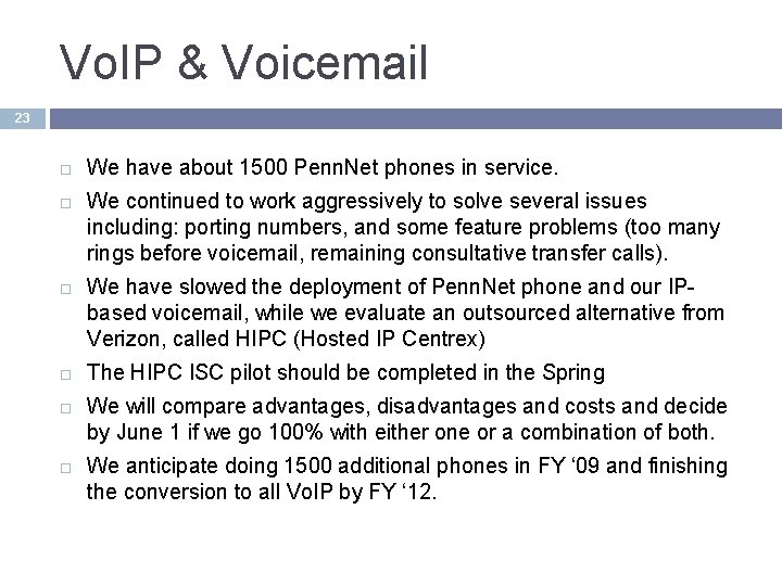 Vo. IP & Voicemail 23 We have about 1500 Penn. Net phones in service. Vo. IP & Voicemail 23 We have about 1500 Penn. Net phones in service.