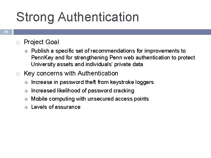 Strong Authentication 26 Project Goal Publish a specific set of recommendations for improvements to Strong Authentication 26 Project Goal Publish a specific set of recommendations for improvements to