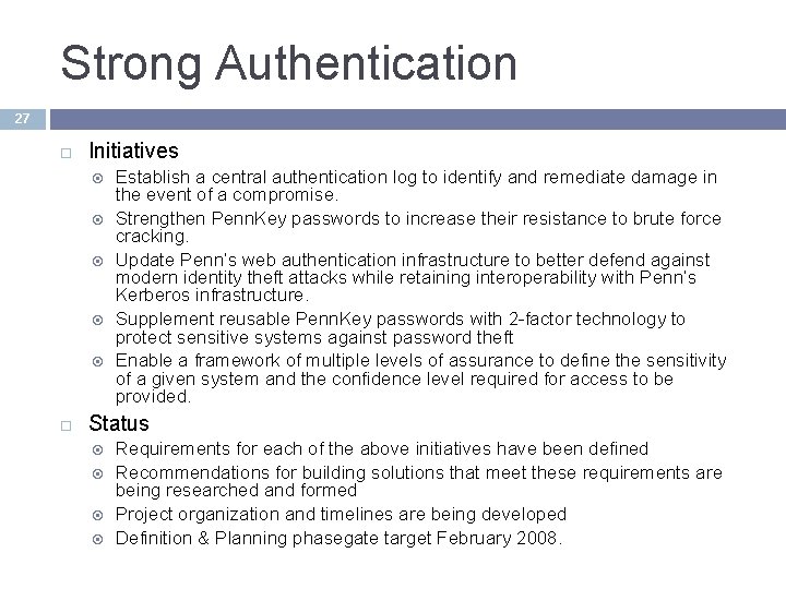 Strong Authentication 27 Initiatives Establish a central authentication log to identify and remediate damage Strong Authentication 27 Initiatives Establish a central authentication log to identify and remediate damage