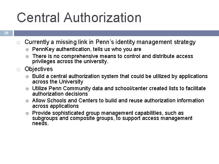 Central Authorization 28 Currently a missing link in Penn’s identity management strategy Penn. Key Central Authorization 28 Currently a missing link in Penn’s identity management strategy Penn. Key