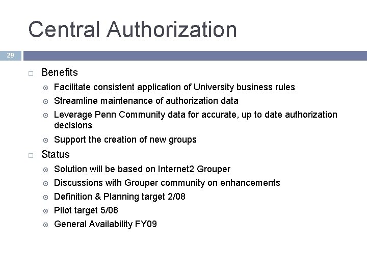 Central Authorization 29 Benefits Facilitate consistent application of University business rules Streamline maintenance of Central Authorization 29 Benefits Facilitate consistent application of University business rules Streamline maintenance of