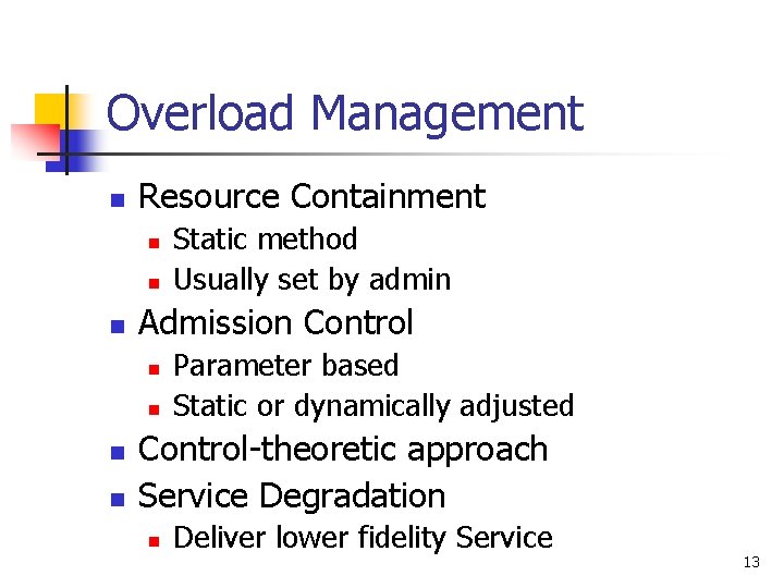 Overload Management n Resource Containment n n n Admission Control n n Static method