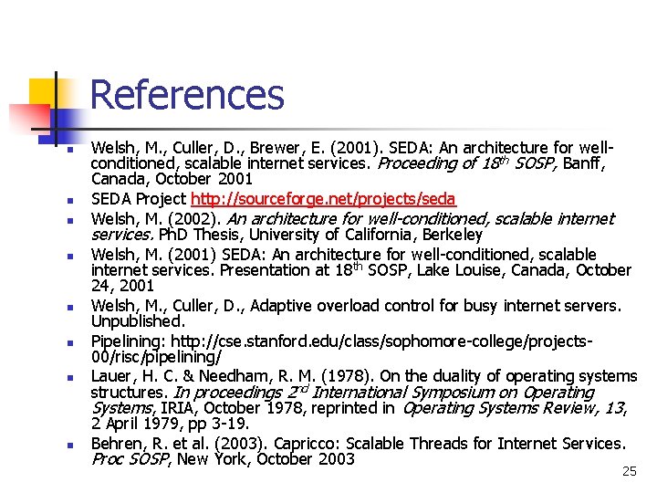 References n n n n Welsh, M. , Culler, D. , Brewer, E. (2001).