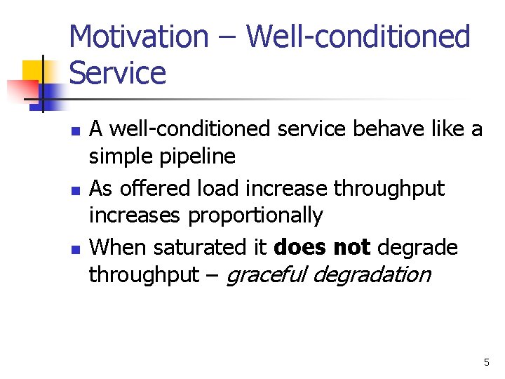 Motivation – Well-conditioned Service n n n A well-conditioned service behave like a simple