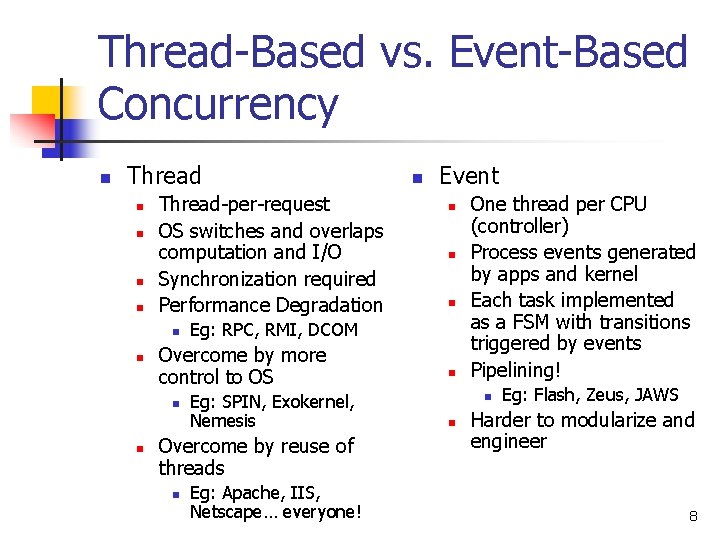 Thread-Based vs. Event-Based Concurrency n Thread n n Thread-per-request OS switches and overlaps computation