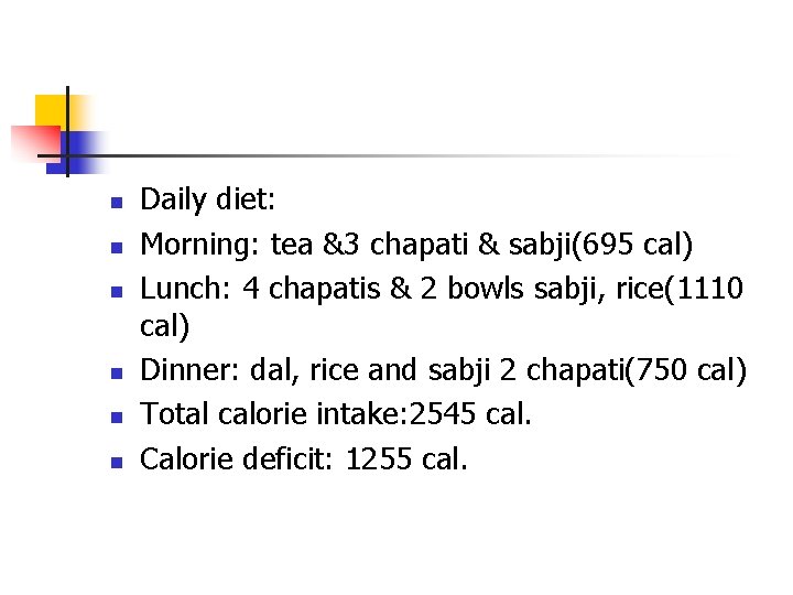 n n n Daily diet: Morning: tea &3 chapati & sabji(695 cal) Lunch: 4